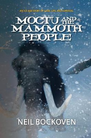 Moctu and the Mammoth People : Illustrated Edition - Neil Bockoven