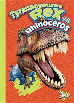 Tyrannosaurus Rex vs. Rhinoceros : Versus! - Eric Braun