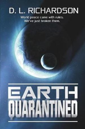 Earth Quarantined : Earth Quarantined - D L Richardson