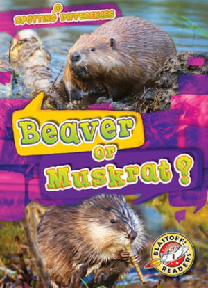 Beaver or Muskrat? : Spotting Differences - Kirsten Chang