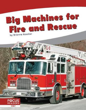 Big Machines for Fire and Rescue : Big Machines - BRIENNA ROSSITER