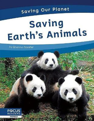 Saving Our Planet : Saving Earth's Animals - BRIENNA ROSSITER