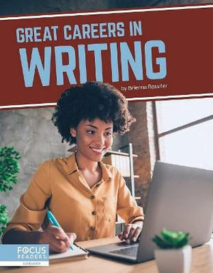 Great Careers in Writing : Great Careers - BRIENNA ROSSITER