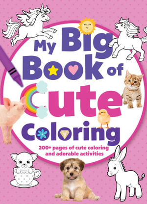 My Big Book of Cute Coloring : Jumbo 224-Page Coloring Book - Editors of Silver Dolphin Books