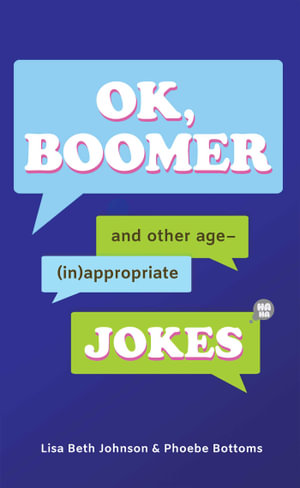 OK, Boomer : And Other Age-(In)appropriate Jokes - Lisa Beth Johnson