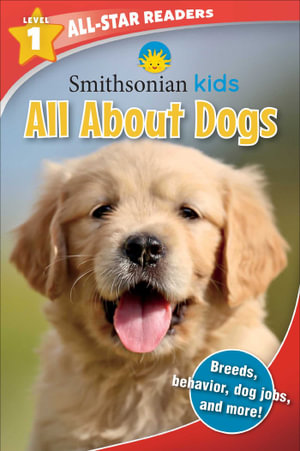 Smithsonian Kids All-Star Readers : All About Dogs Level 1 (Library Binding) - Maggie Fischer