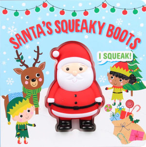 Squeeze & Squeak : Santa's Squeaky Boots - Editors of Silver Dolphin Books