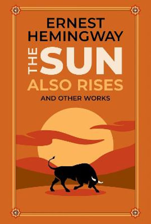 The Sun Also Rises and Other Works : Leather-bound Classics - Ernest Hemingway