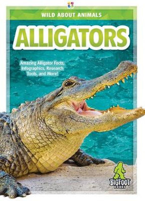 Alligators : Wild About Animals - Martha London