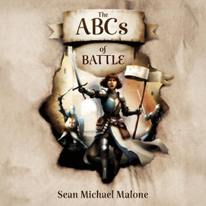 The ABCs of Battle - Sean Michael Malone