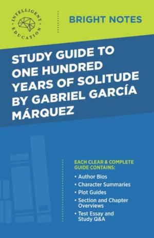 Study Guide to One Hundred Years of Solitude by Gabriel Garcia Marquez : Bright Notes - Intelligent Education
