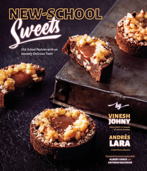 New-School Sweets : Old-School Pastries with an Insanely Delicious Twist - Vinesh Johny