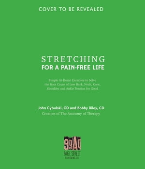 Stretching for a Pain-Free Life : Simple At-Home Exercises to Solve the Root Cause of Low Back, Neck, Knee, Shoulder and Ankle Tension for Good - Bobby Riley