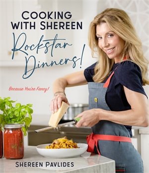 Cooking with Shereen&mdash;Rockstar Dinners! - Shereen Pavlides