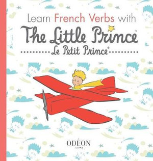 Learn French Verbs with the Little Prince - Antoine De Saint-Exupery