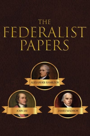 The Federalist Papers - Alexander Hamilton