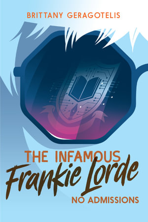 The Infamous Frankie Lorde 3 : No Admissions - Brittany Geragotelis