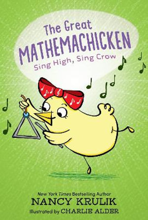 The Great Mathemachicken 3 : Sing High, Sing Crow - Nancy Krulik