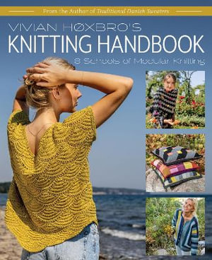 Vivian Hoxbro's Knitting Handbook : 8 Schools of Modular Knitting - Vivian Hoxbro