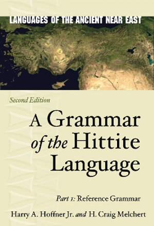 A Grammar of the Hittite Language : Part 1: Reference Grammar - Harry A. Hoffner Jr.