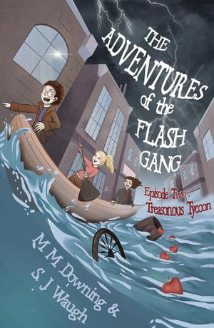 The Adventures of the Flash Gang : Episode Two: Treasonous Tycoon - S.J. Waugh