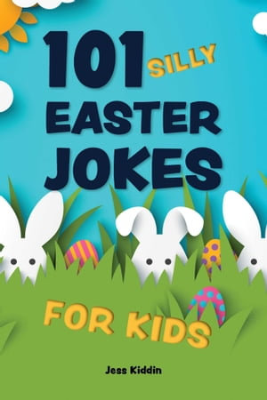 101 Silly Easter Jokes for Kids - Editors of Ulysses Press