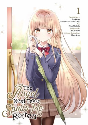 The Angel Next Door Spoils Me Rotten 01 (Manga) : Angel Next Door Spoils Me Rotten - Saekisan