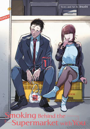 Smoking Behind the Supermarket with You 01 : Smoking Behind the Supermarket With You - Jinushi