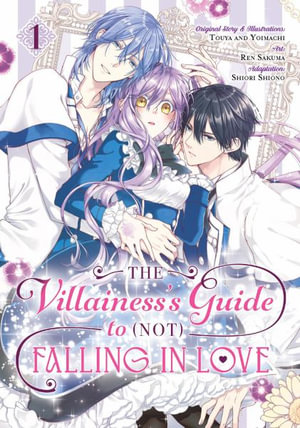 The Villainess's Guide to (Not) Falling in Love 01 (Manga) : Villainess's Guide to Not Falling in Love - Touya