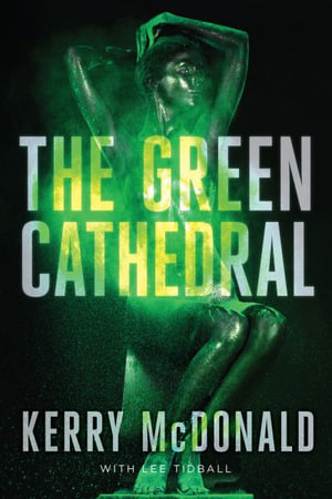 The Green Cathedral - Kerry McDonald