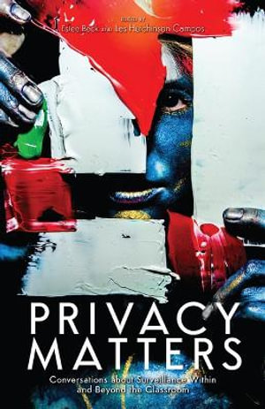 Privacy Matters : Conversations about Surveillance within and beyond the Classroom - Estee Beck