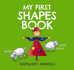 My First Shapes Book : Barnyard Animals: Kids Learn their Shapes with this Educational and Fun Board Book! - Nataliia Tymoshenko