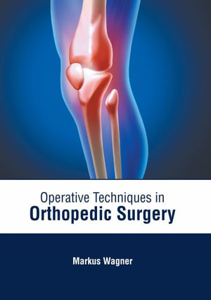 Operative Techniques in Orthopedic Surgery - Markus Wagner