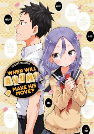 When Will Ayumu Make His Move? 8 : When Will Ayumu Make His Move? - Soichiro Yamamoto