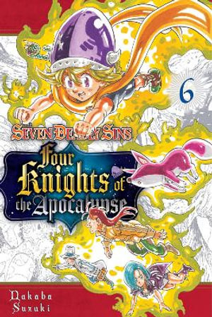 The Seven Deadly Sins : Four Knights of the Apocalypse 6 - Nakaba Suzuki