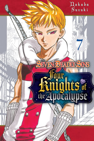 The Seven Deadly Sins : Four Knights of the Apocalypse 7 - Nakaba Suzuki