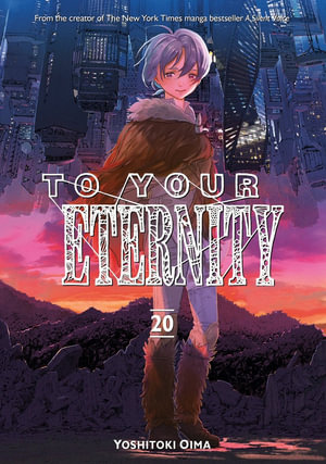 To Your Eternity 20 : To Your Eternity - Yoshitoki Oima