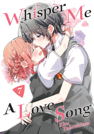 Whisper Me a Love Song 7 : Whisper Me a Love Song - Eku Takeshima