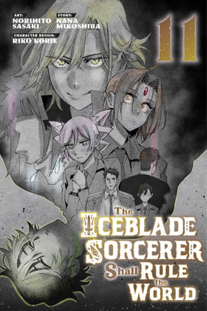 The Iceblade Sorcerer Shall Rule the World 11 : The Iceblade Sorcerer Shall Rule the World - Norihito Sasaki