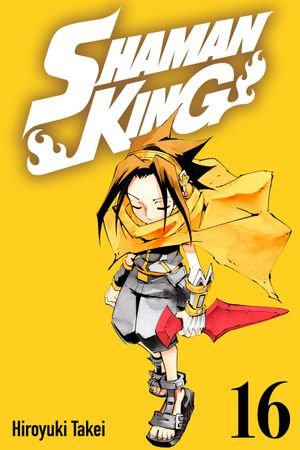 SHAMAN KING 16 : SHAMAN KING : Book 16 - Hiroyuki Takei