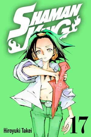 SHAMAN KING 17 : SHAMAN KING : Book 17 - Hiroyuki Takei