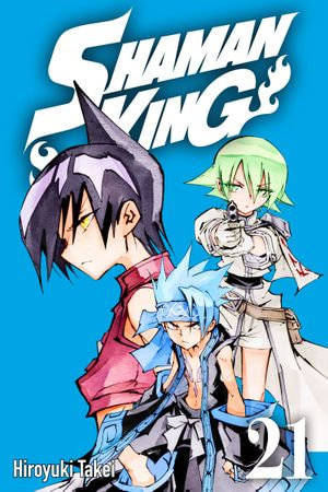 SHAMAN KING 21 : SHAMAN KING : Book 21 - Hiroyuki Takei