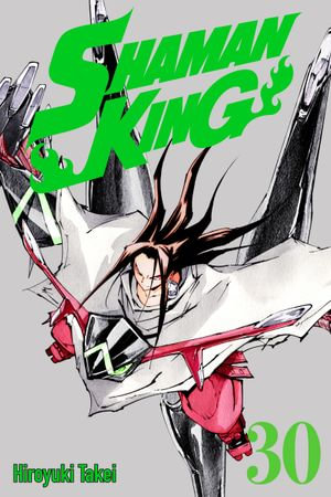 SHAMAN KING 30 : SHAMAN KING : Book 30 - Hiroyuki Takei