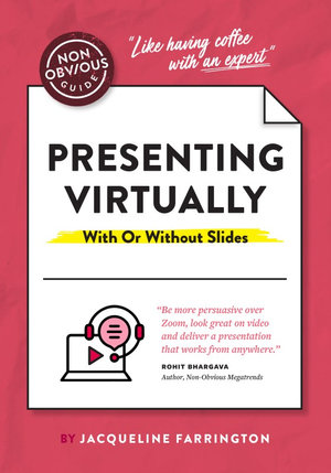 The Non-Obvious Guide to Presenting Virtually (With or Without Slides) : Non-obvious Guides - Jacqueline Farrington