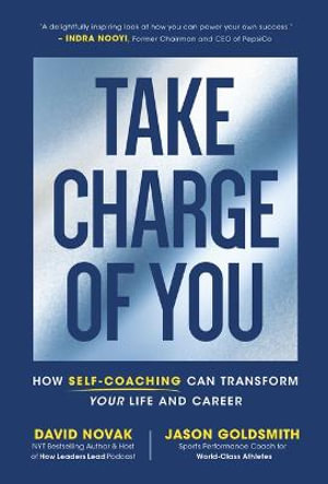 Take Charge of You : How Self Coaching Can Transform Your Life and Career - David Novak