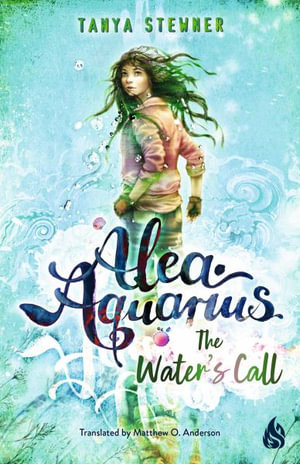 The Water's Call : ALEA AQUARIUS - Tanya Stewner