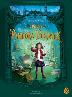 The Ghosts of Pandora Pickwick - Christina Wolff