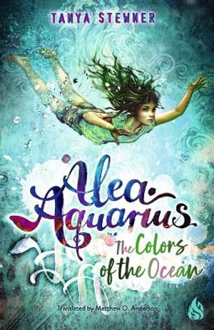 The Colors of the Sea : ALEA AQUARIUS - Tanya Stewner