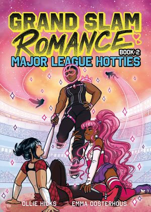 Grand Slam Romance Book 2: Major League Hotties : A Graphic Novel - Emma Oosterhous