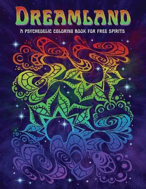 Dreamland : A Psychedelic Coloring Book for Free Spirits - Erin Rittenhouse